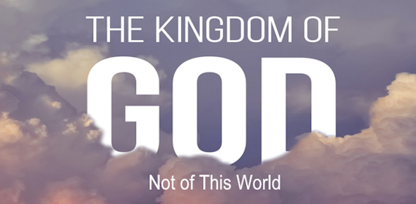 My kingdom is not of this world.